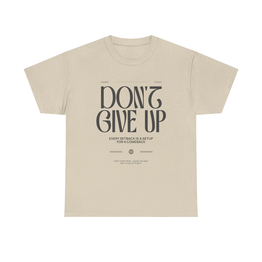 Motivational Tee - "Don't Give Up" Inspirational Shirt