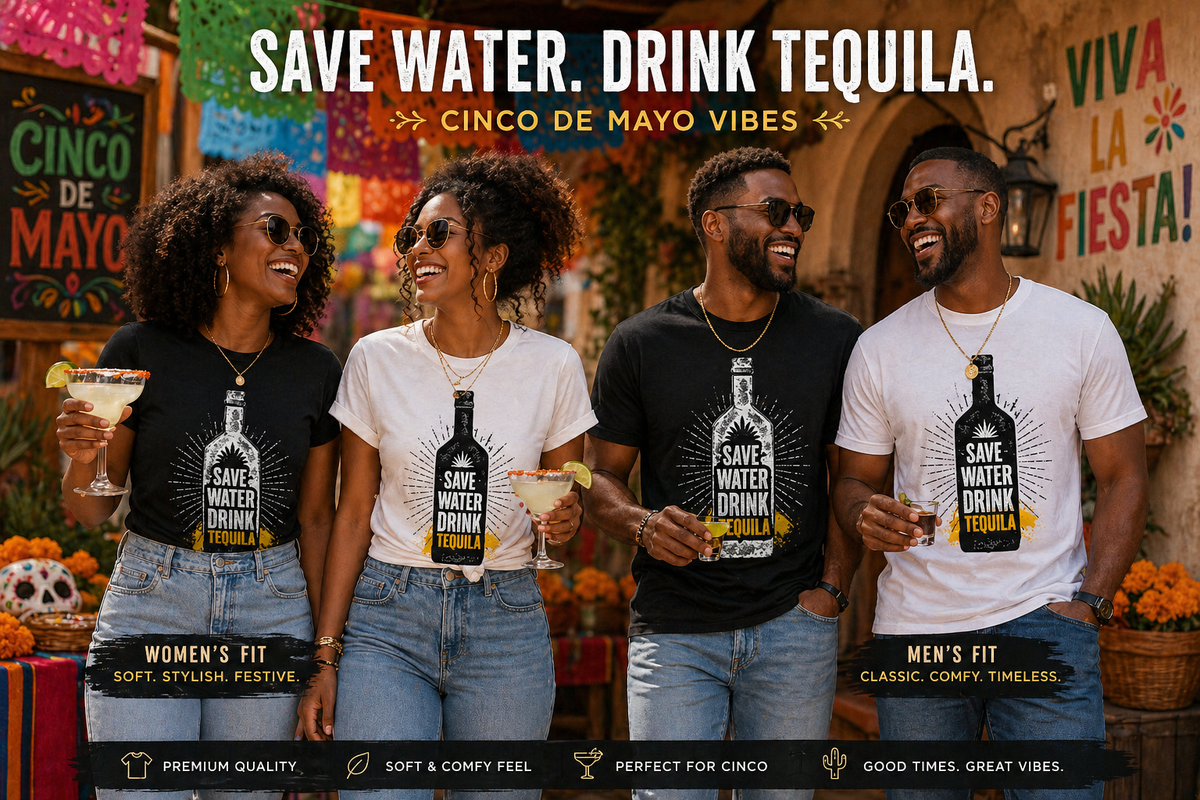 Save water, Drink Tequila