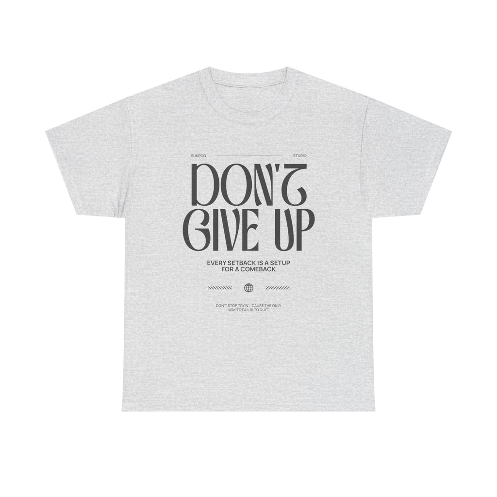 Motivational Tee - "Don't Give Up" Inspirational Shirt
