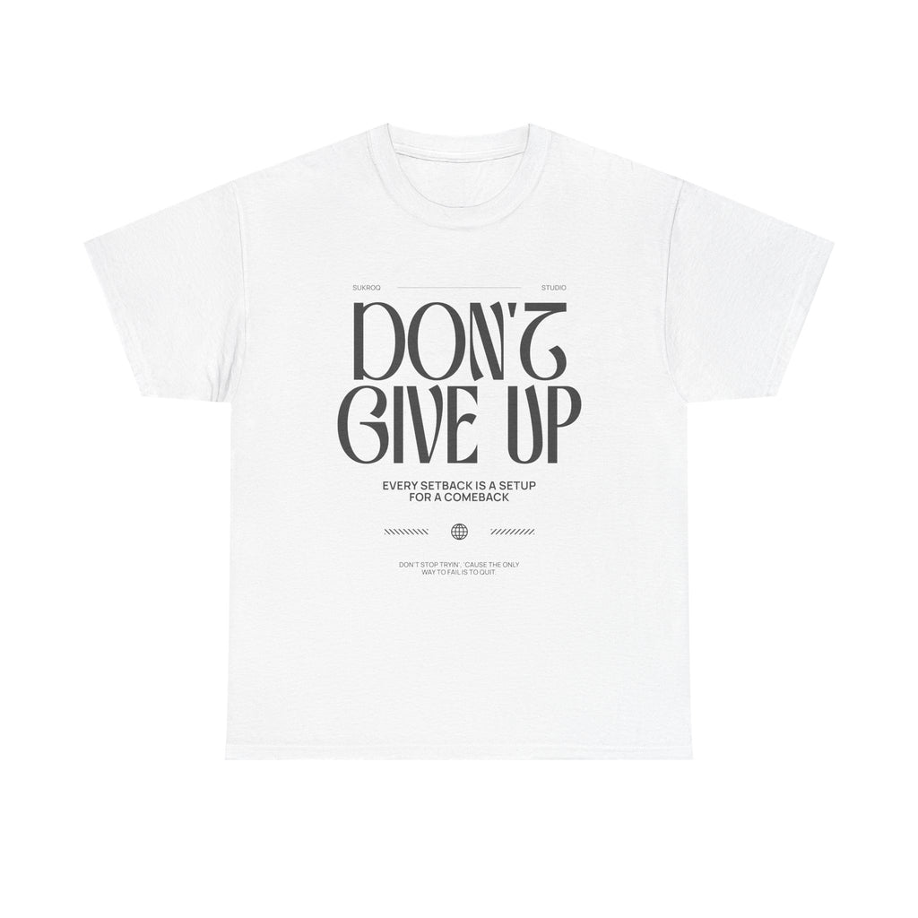 Motivational Tee - "Don't Give Up" Inspirational Shirt