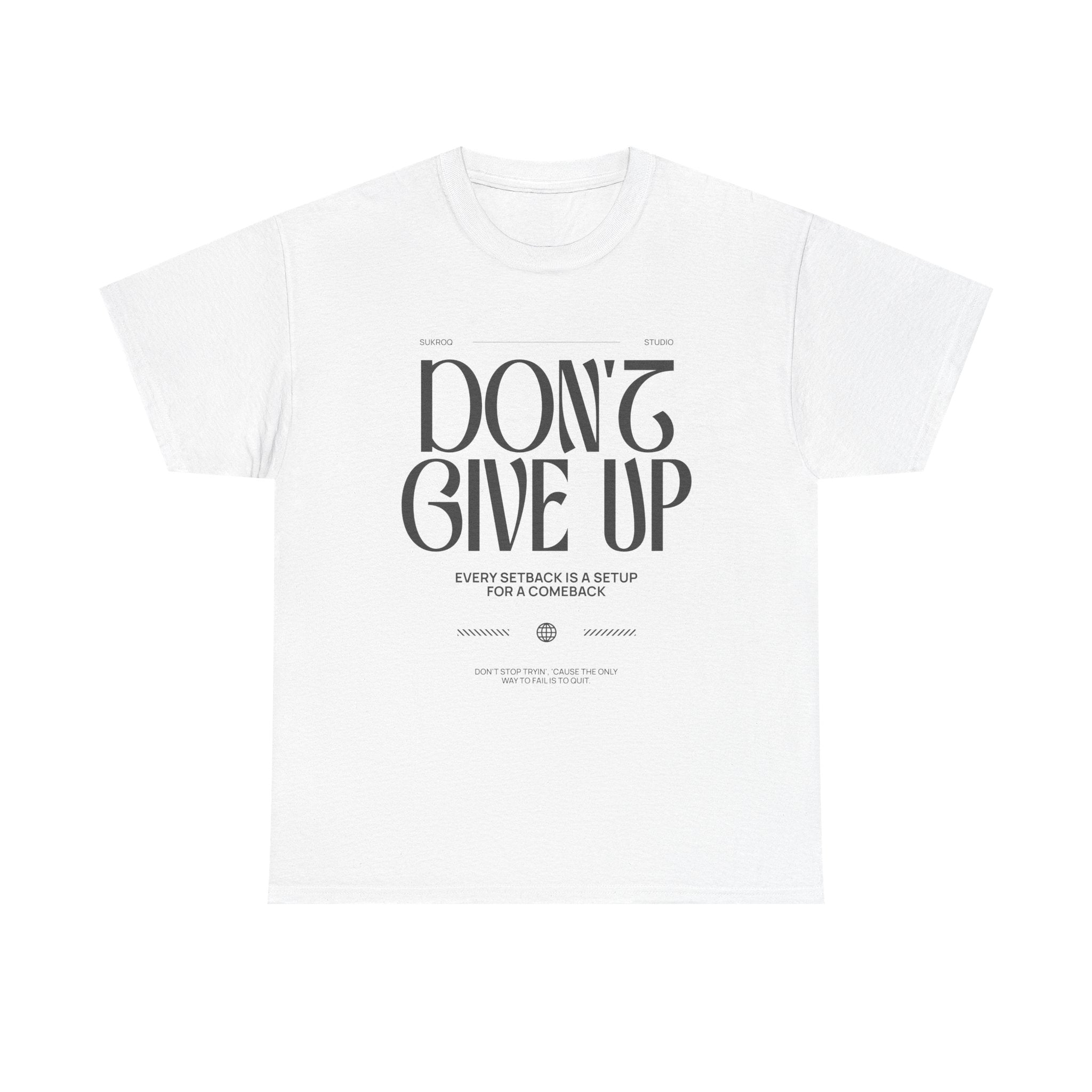 Motivational Tee - "Don't Give Up" Inspirational Shirt