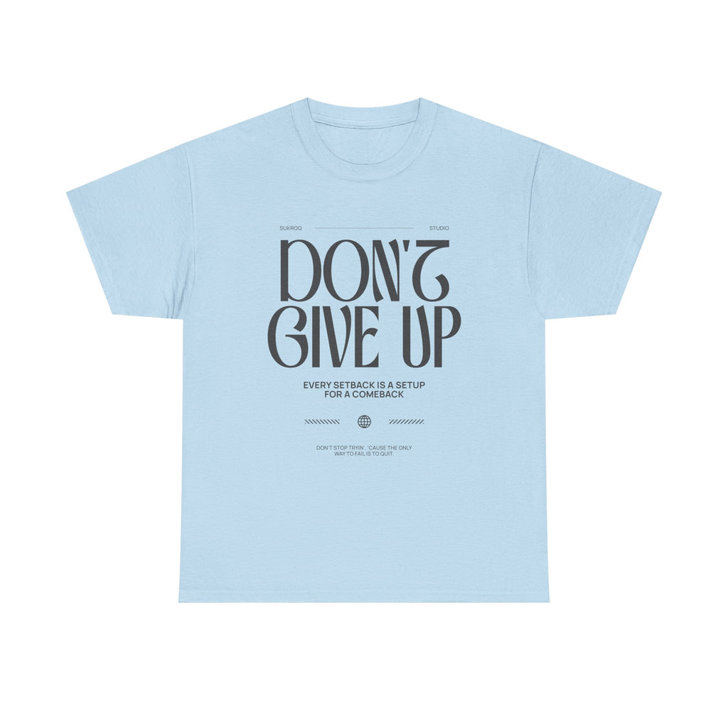 Motivational Tee - "Don't Give Up" Inspirational Shirt