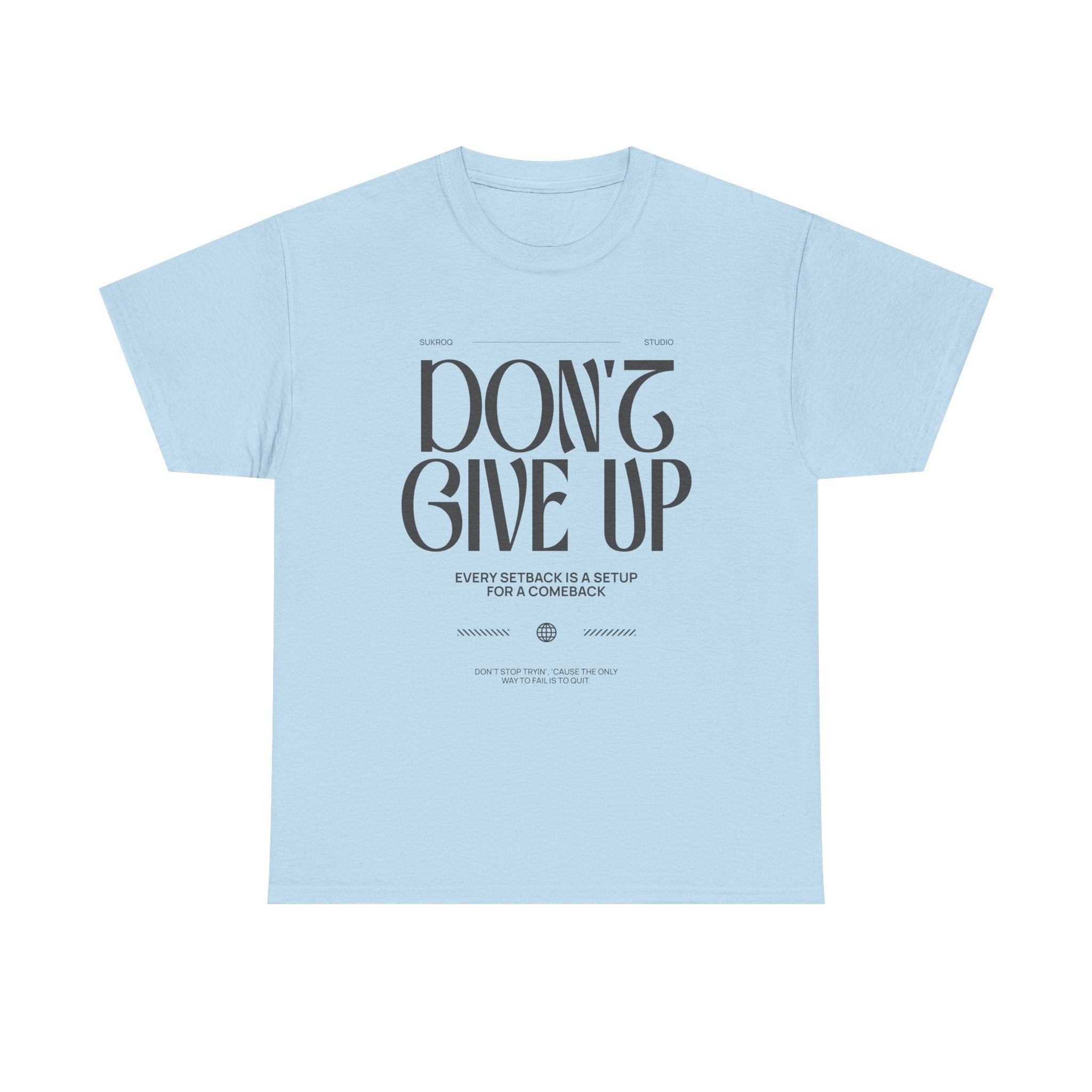 Motivational Tee - "Don't Give Up" Inspirational Shirt