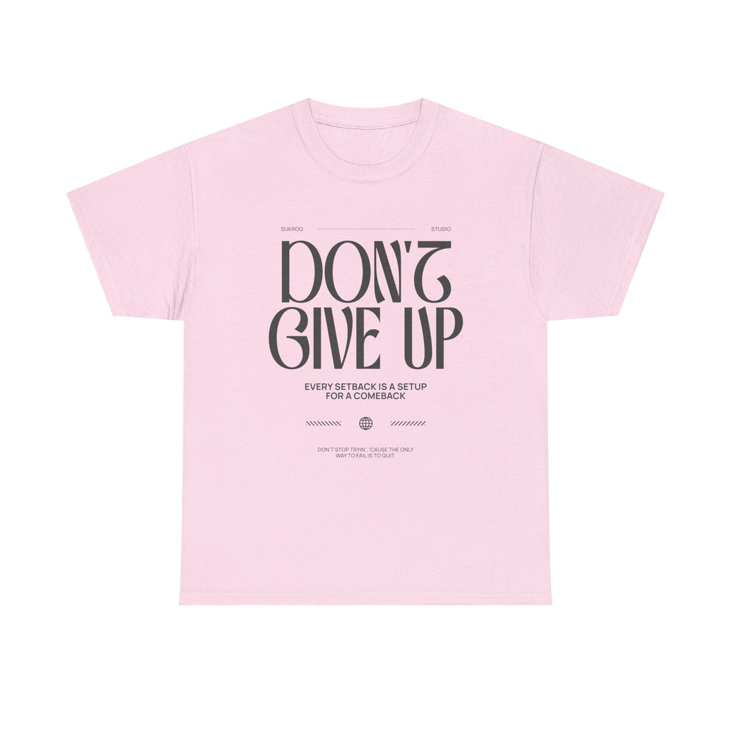 Motivational Tee - "Don't Give Up" Inspirational Shirt